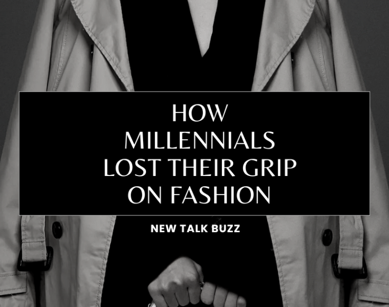 how millennials lost their grip on fashion